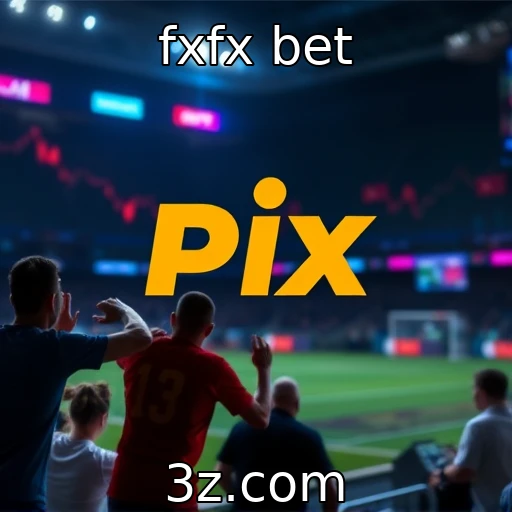 fxfx bet Desvendando as Melhores Estratégias para Apostas em E-sports